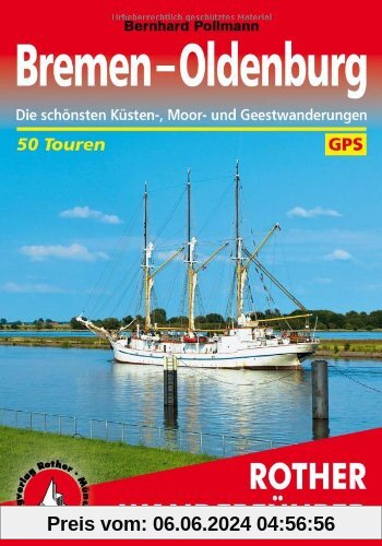 Bremen - Oldenburg: Die schönsten Küsten-, Moor- und Geestwanderungen. 50 Touren. Mit GPS-Tracks